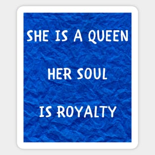 She is a queen her soul is royalty Sticker